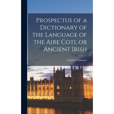 Prospectus of a Dictionary of the Language of the Aire Coti, or Ancient Irish