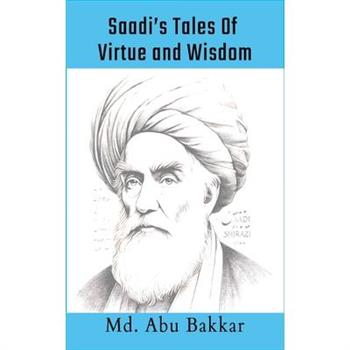 Saadi's Tales 0f Virtue and Wisdom