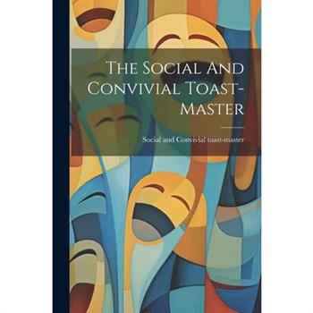 The Social And Convivial Toast-master