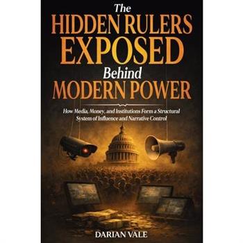 The Hidden Rulers Exposed Behind Modern Power