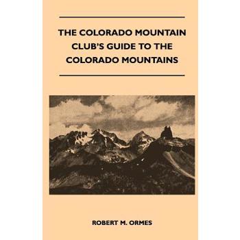 The Colorado Mountain Club's Guide to the Colorado Mountains