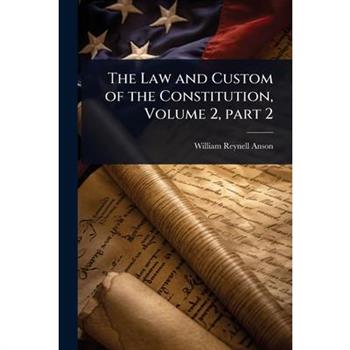 The Law and Custom of the Constitution, Volume 2, part 2
