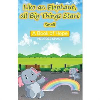 Like an Elephant, All Big Things Start Small