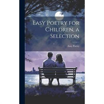 Easy Poetry for Children, a Selection