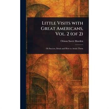 Little Visits With Great Americans, Vol. 2 (of 2)