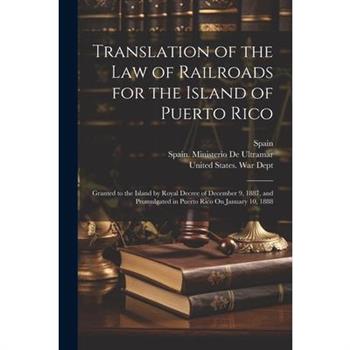 Translation of the Law of Railroads for the Island of Puerto Rico