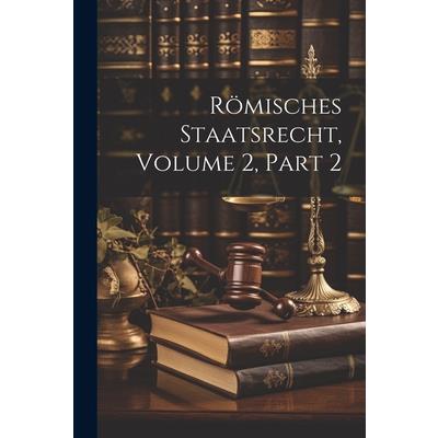 R繹misches Staatsrecht, Volume 2, part 2