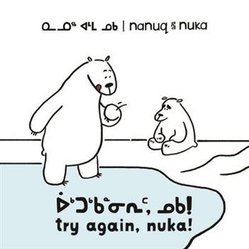 Nanuq and Nuka: Try Again, Nuka! (Inuktitut/English)