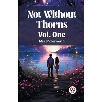 Not Without Thorns Vol. One