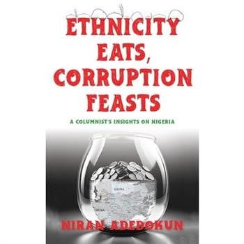 Ethnicity Eats, Corruption Feasts