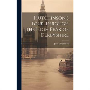 Hutchinson's Tour Through the High Peak of Derbyshire