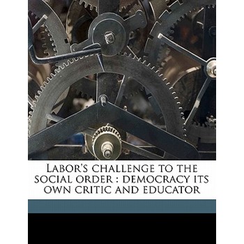 Labor’s Challenge to the Social Order
