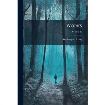 Works, Volume 40...