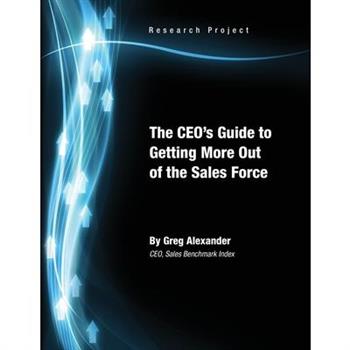 The CEO's Guide to Getting More Out of the Sales Force