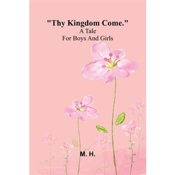 Thy Kingdom Come.