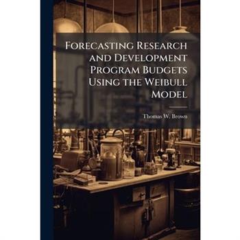 Forecasting Research and Development Program Budgets Using the Weibull Model