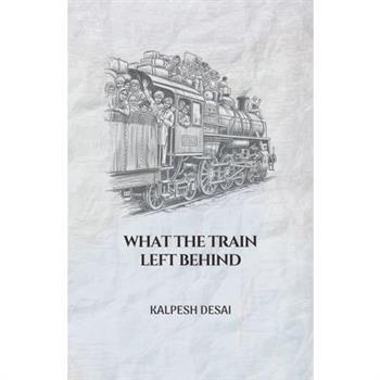 What the Train Left Behind