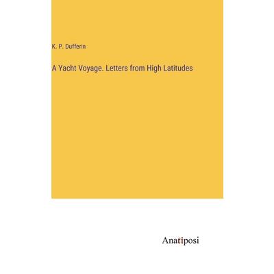 A Yacht Voyage. Letters from High Latitudes