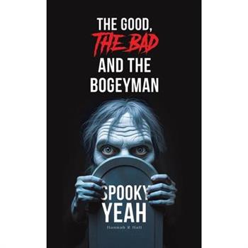 The Good, The Bad and the Bogeyman - Spooky Yeah