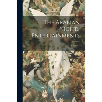 The Arabian Nights Entertainments; Volume 2