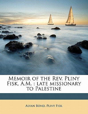 Memoir of the Rev. Pliny Fisk, A.M.