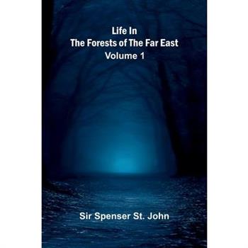 Life in the forests of the Far East (Volume 1)