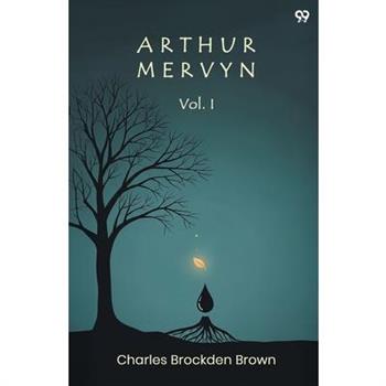 Arthur Mervyn Vol. I