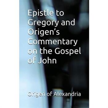 Epistle to Gregory and Origen's Commentary on the Gospel of John