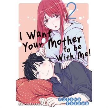 I Want Your Mother to Be with Me! Volume 2