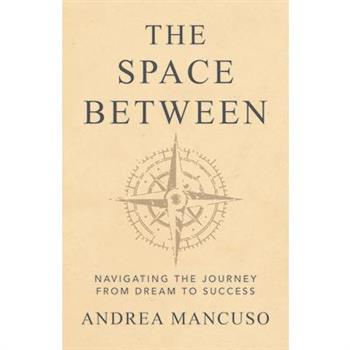 The Space Between: Navigating the Journey from Dream to Success
