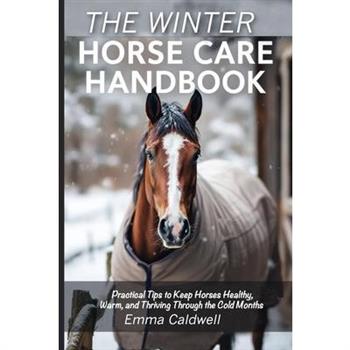 The Winter Horse Care Handbook