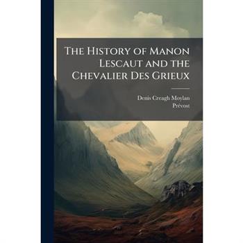 The History of Manon Lescaut and the Chevalier Des Grieux