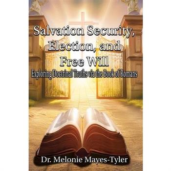 Salvation Security, Election, and Free Will