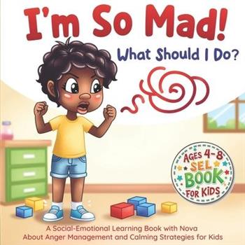 I’m So Mad! What Should I Do?