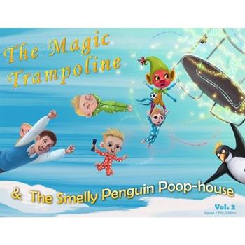The Magic Trampoline and the Smelly Penguin Poophouse