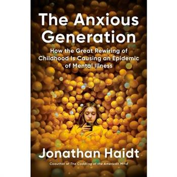 The Anxious Generation: How the Great Rewiring of Childhood Is Causing an Epidemic of Mental Illness
