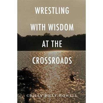 Wrestling with Wisdom at the Crossroads
