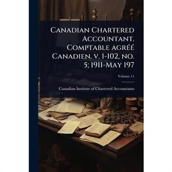Canadian Chartered Accountant. Comptable agr?(c)?(c) Canadien. v. 1-102, no. 5; 1911-May 197