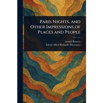 Paris Nights, and Other Impressions of Places and People