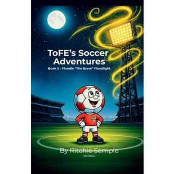 ToFE's Soccer Adventures - Floodie "The Brave" Floodlight