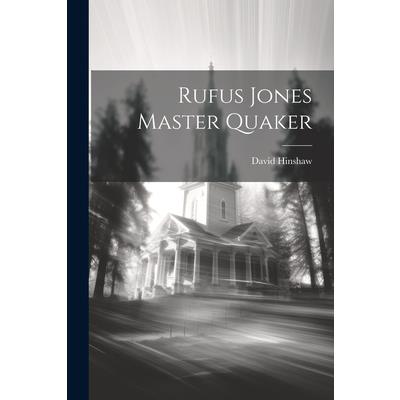 Rufus Jones Master Quaker