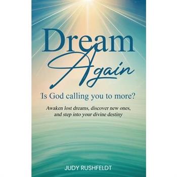 Dream Again -- Is God Calling you to More?