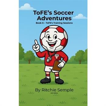 ToFE's Soccer Adventures - ToFE's Training Sessions