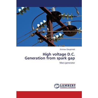 High voltage D.C. Generation from spark gap