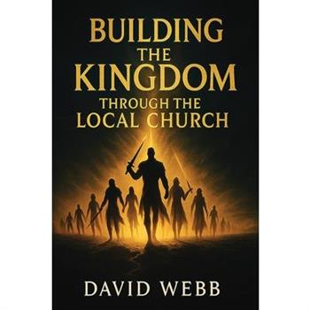 Building the Kingdom Through the Local Church