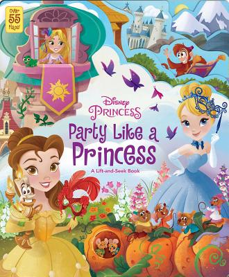 Disney Princess: Party Like a PrincessA Lift-And-Seek Book