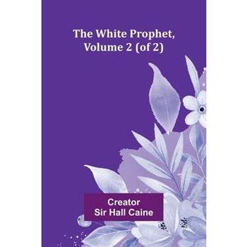 The White Prophet, Volume 2 (of 2)