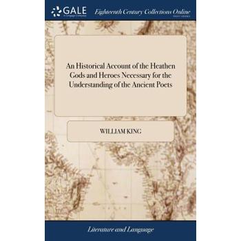 An Historical Account of the Heathen Gods and Heroes Necessary for the Understanding of the Ancient Poets