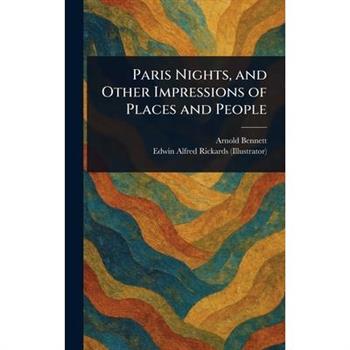 Paris Nights, and Other Impressions of Places and People
