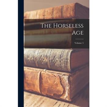 The Horseless Age; Volume 5